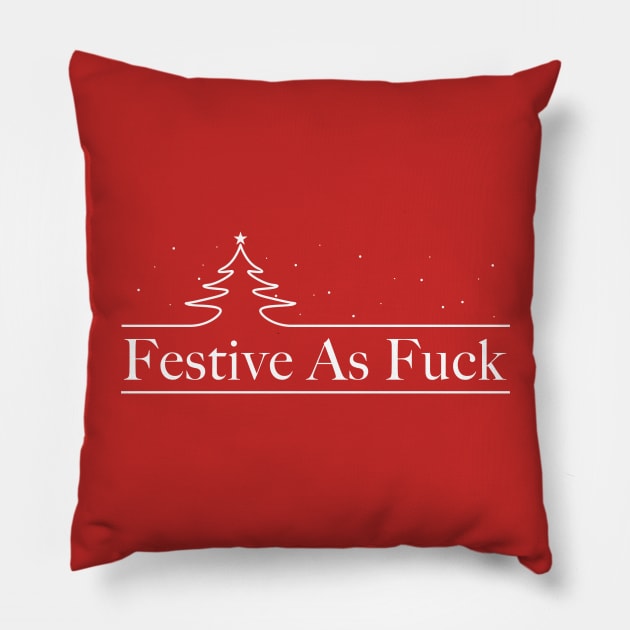 Festive As Fuck Pillow by idesign1