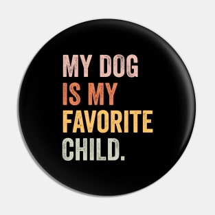 my dog is my favorite child Pin