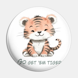 Go Get 'Em Tiger Cute Baby Tiger Pin