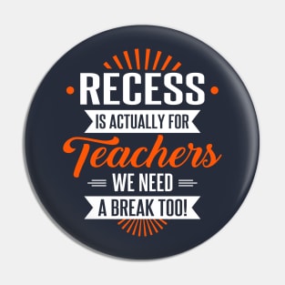 Recess is for Teachers Pin