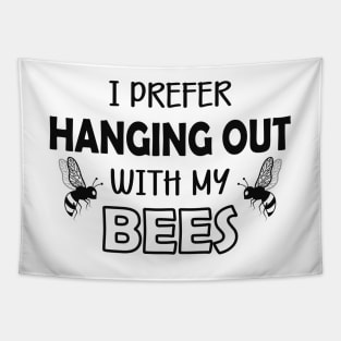 Bee - I prefer hanging out with my bees Tapestry