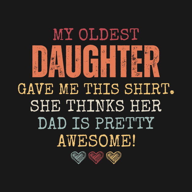 My Oldest Daughter Gave Me This Shirt She Thinks Her Dad Is Pretty Awesome by Point Shop