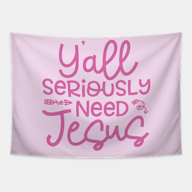 Y'all Seriously Need Jesus Funny Faith Tapestry by GlimmerDesigns