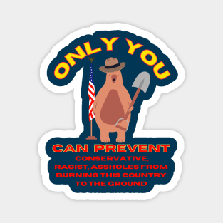 Only You Can Prevent Conservatives Magnet