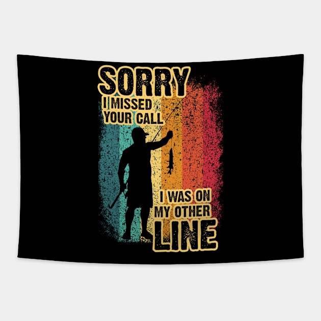 Sorry I Missed Your Call I Was On My Other Line - Fishing Tapestry by wildbot