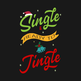 Single and ready to Jingle T-Shirt