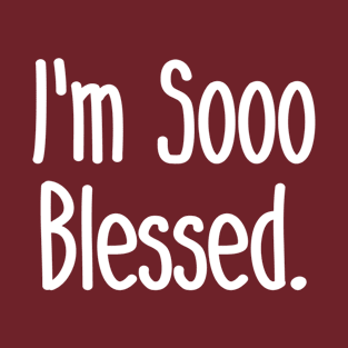 I'm So Blessed - Christian T-Shirt