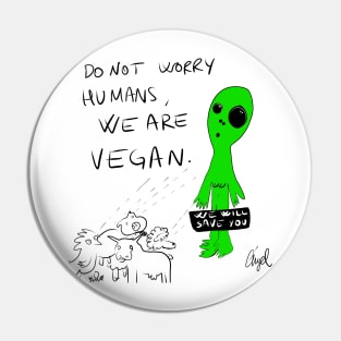 dont worry humans, we are vegan Pin