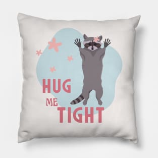 Hug me tight and never let go. Pillow