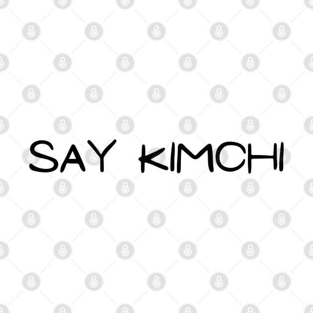 Say Kimchi - Korean (White ver.) by The Korean Rage