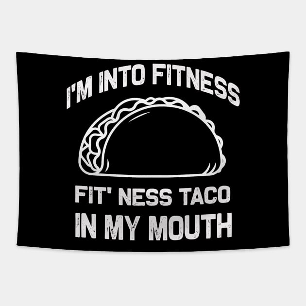 I'm into Fitness | Fit' Ness taco in my mouth | Funny taco Tapestry by MerchMadness