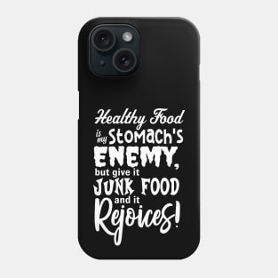 Healthy Food is my Stomach's Enemy Phone Case