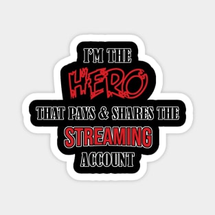 Hero that pays and shares the streaming account Magnet