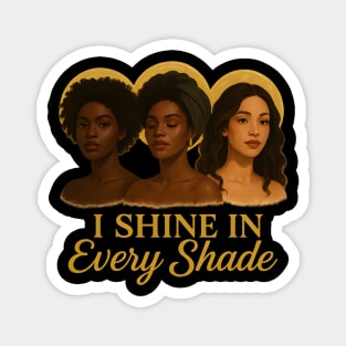 I Shine In Every Shade Magnet