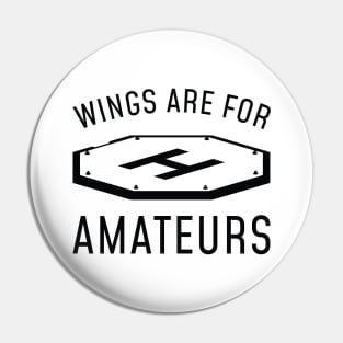 Wings Are For Amateurs Pin