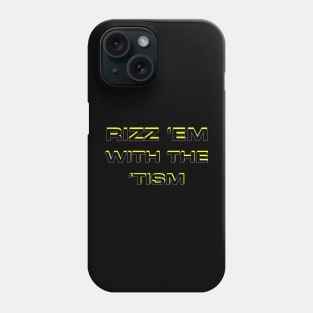 rizz em with the tism Phone Case