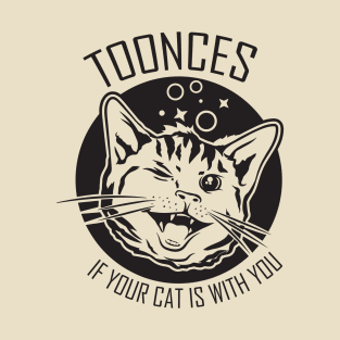 Toonces - If Your Cat Is With You T-Shirt