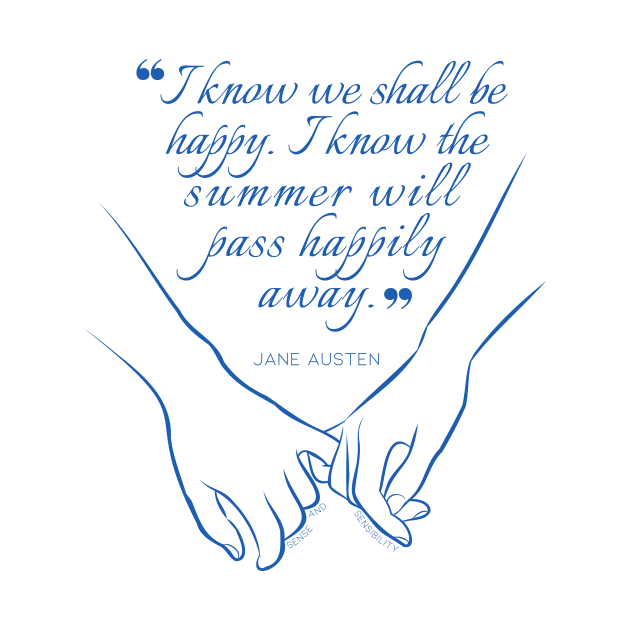 Jane Austen quote in blue - I know we shall be happy. by Miss Pell