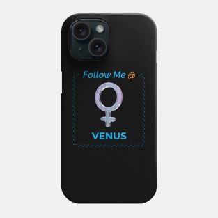 Follow Me @ Venus. Phone Case