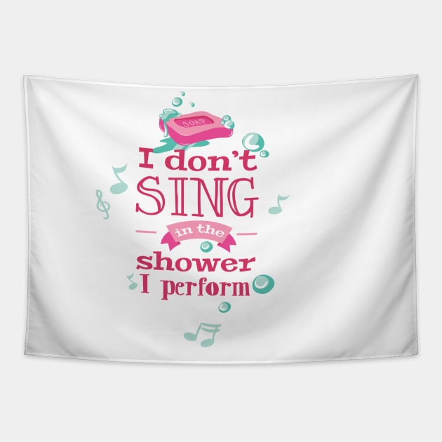 I don't sing in the shower I perform Tapestry by eufritz