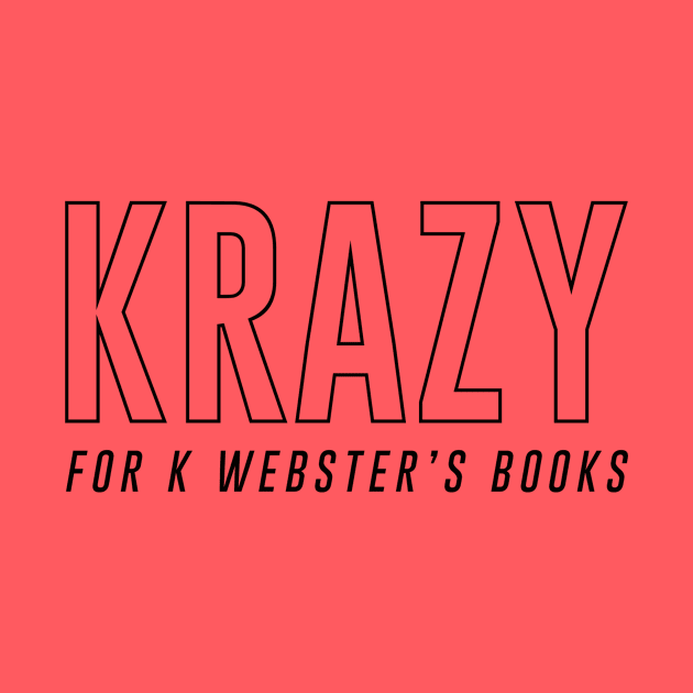 Krazy for K Webster's Books Black Font by KWebster1