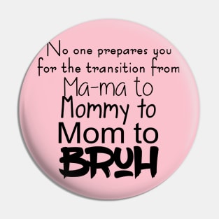 No one prepares you for the transition from mama to mommy Pin