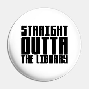 Straight Outta The Library Pin