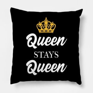 Queen Stays Queen Pillow