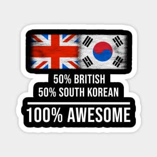 50% British 50% South Korean 100% Awesome - Gift for South Korean Heritage From South Korea Magnet