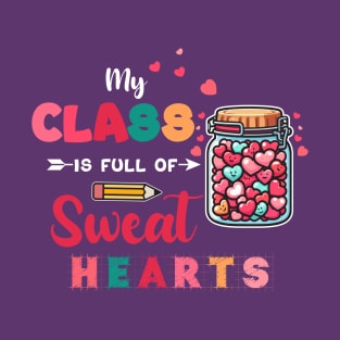 My Class Is Full Of Sweet Hearts Teacher T-Shirt