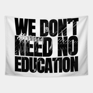 We don't need no education Tapestry