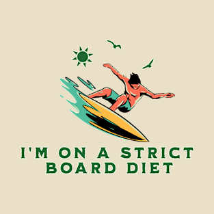 I'm On A Strict Board Diet T-Shirt