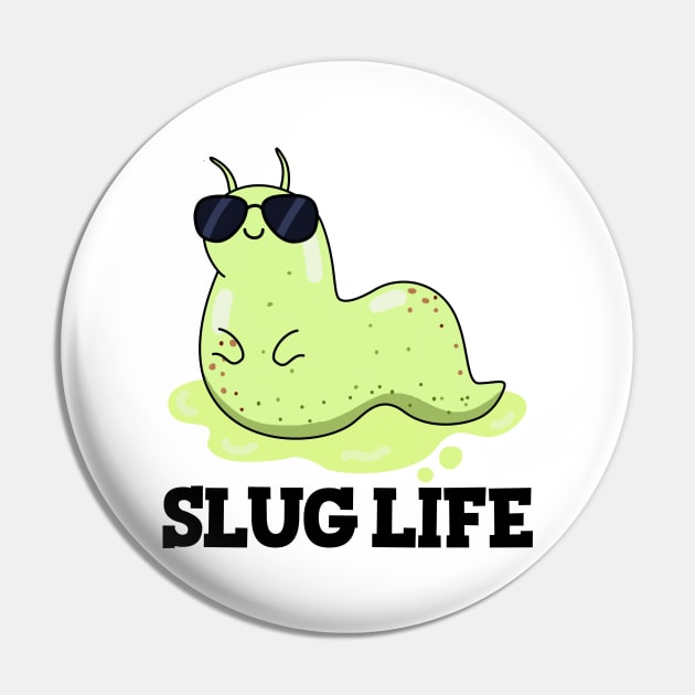 Slug Life Cute Slug Pun Pin by punnybone