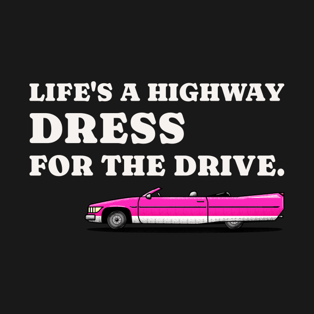 Life's a highway dress for the drive car by easecraft