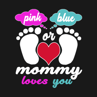 pink or blue mommy loves you T-Shirt