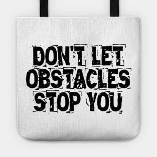 Don't Let Obstacles Stop You Tote