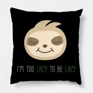 Too Lazy To Be Lazy Sloth Pillow