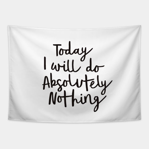 Today I Will Do Absolutely Nothing Tapestry by MotivatedType