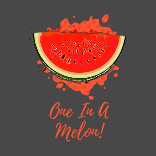 One In A Melon! T-Shirt