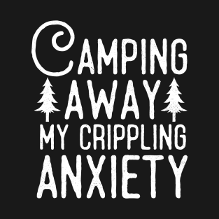 Camping Away My Anxiety T-Shirt