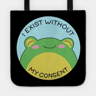 I exist without my consent Tote