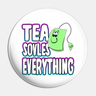 Tea Solves Everything Pin