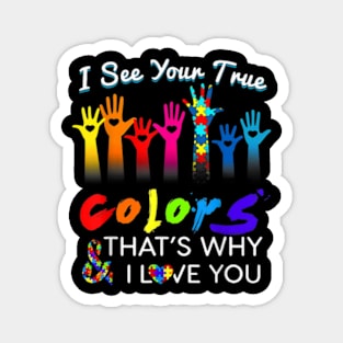 I See Your True Colors That's Why I Love You Gifts Autism Magnet