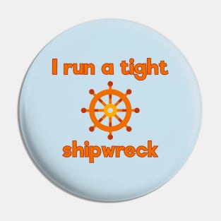 I run a tight shipwreck Pin