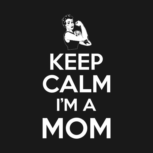 I Can't Keep Calm I'm A Mom T-Shirt by jhay_41