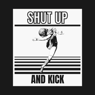 shut up and kick white style T-Shirt