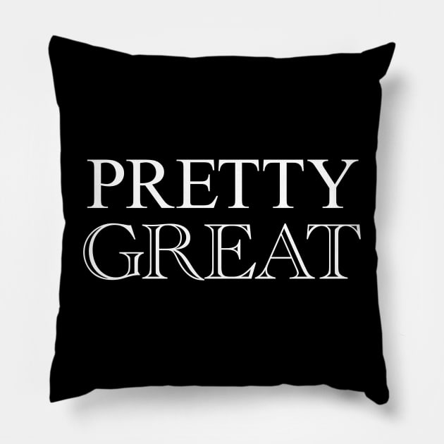 Pretty Great Pillow by StickSicky