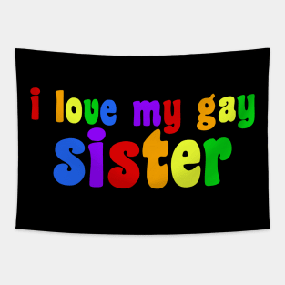 I Love My Gay Sister Tapestry