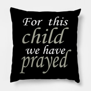 For This Child We Have Prayed Pillow