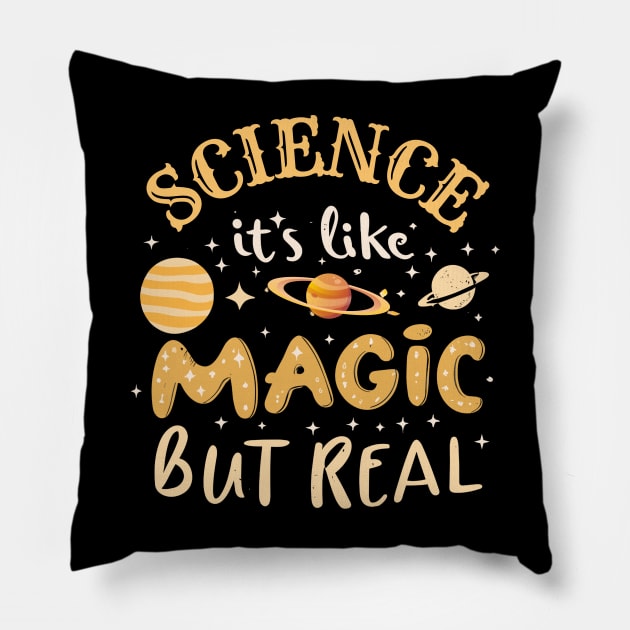 Science-its-like-magic-but-real Pillow by Jhontee